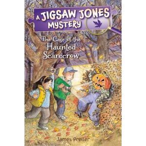 Jigsaw Jones: The Case of the Haunted Scarecrow -- James Preller
